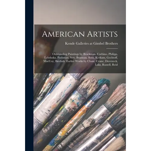 American Artists: Outstanding Paintings by Brackman, Corbino, Philipp, Lebduska, Pushman, Stry, Brannan, Bosa, Kerkam, Gechtoff, MacCoy,