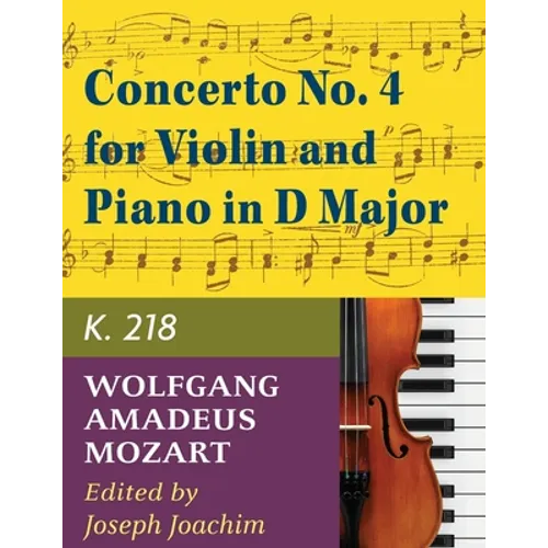 Mozart W.A. Concerto No. 4 in D Major K. 218 Violin and Piano - by Joseph Joachim - International - Paperback