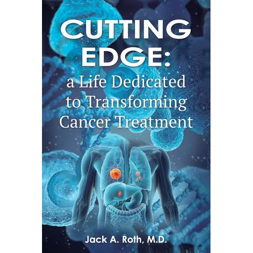 Cutting Edge: , A Life Dedicated to Transforming Cancer Treatment - Paperback
