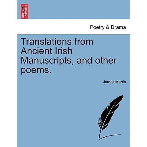 Translations from Ancient Irish Manuscripts, and Other Poems.