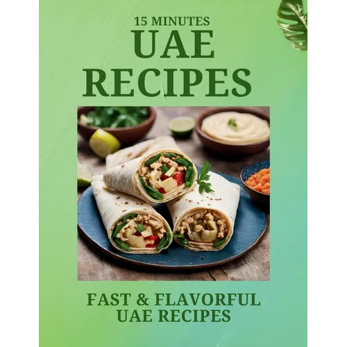 15 Minutes UAE RECIPES: Fast & Flavorful UAE Recipes - Paperback