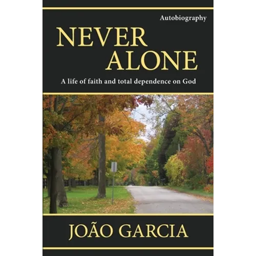 Never Alone: A life of faith and total dependence on God - Paperback