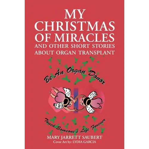 My Christmas of Miracles and Other Short Stories about Organ Transplant - Paperback
