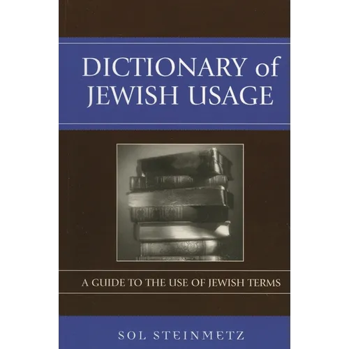 Dictionary of Jewish Usage: A Guide to the Use of Jewish Terms - Hardcover