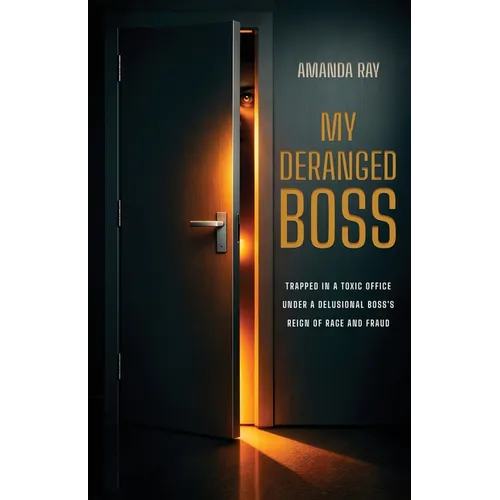My Deranged Boss: Trapped in a toxic office under a delusional boss's reign of rage and fraud - Paperback