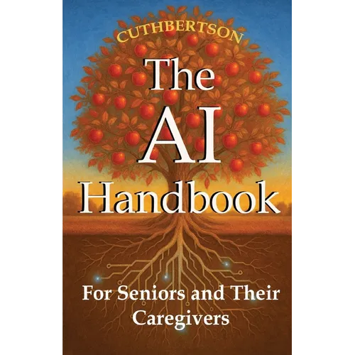 The AI Handbook: For Seniors and Their Caregivers - Paperback