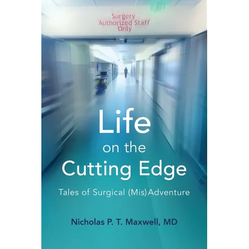 Life on the Cutting Edge: Tales of Surgical (Mis)Adventure - Paperback