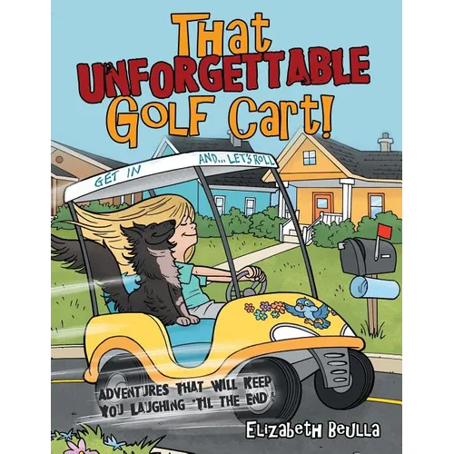 That Unforgettable Golf Cart!: Adventures That Will Keep You Laughing 'Til the End! - Paperback