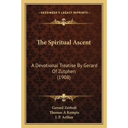 The Spiritual Ascent: A Devotional Treatise By Gerard Of Zutphen (1908)