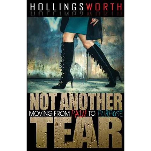 Not Another Tear: Moving from Pain to Purpose - Paperback