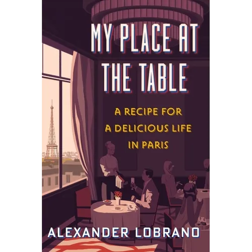 My Place at the Table: A Recipe for a Delicious Life in Paris - Hardcover