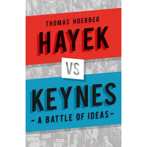 Hayek Vs Keynes: A Battle of Ideas - Paperback