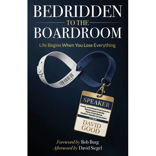 From Bedridden to the Boardroom: Life Begins When You Lose Everything - Paperback