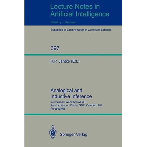 Analogical and Inductive Inference: International Workshop Aii '89 Reinhardsbrunn Castle, Gdr, October 1-6, 1989, Proceedings - Paperback