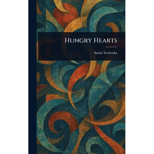 Hungry Hearts - Hardcover
