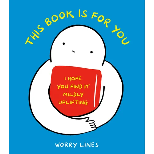 This Book Is for You: I Hope You Find It Mildly Uplifting - Hardcover