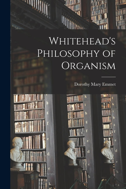 Whitehead's Philosophy of Organism - Paperback
