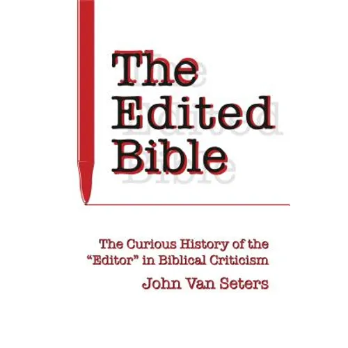 The Edited Bible: The Curious History of the 