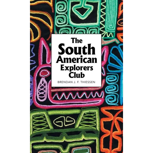 The South American Explorers Club - Hardcover