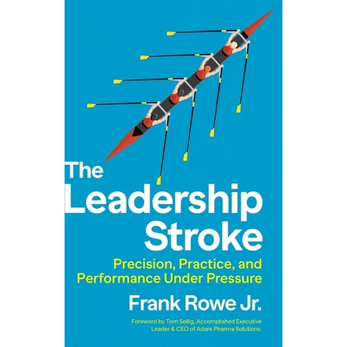 The Leadership Stroke: Precision, Practice, and Performance Under Pressure - Hardcover