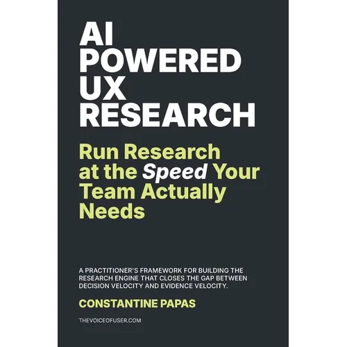 AI-Powered UX Research: Run Research at the Speed Your Team Actually Needs - Paperback