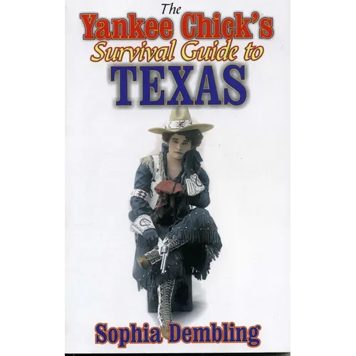The Yankee Chick's Survival Guide to Texas - Paperback