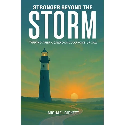 Stronger Beyond the Storm: Thriving After a Cardiovascular Wake-up Call - Paperback