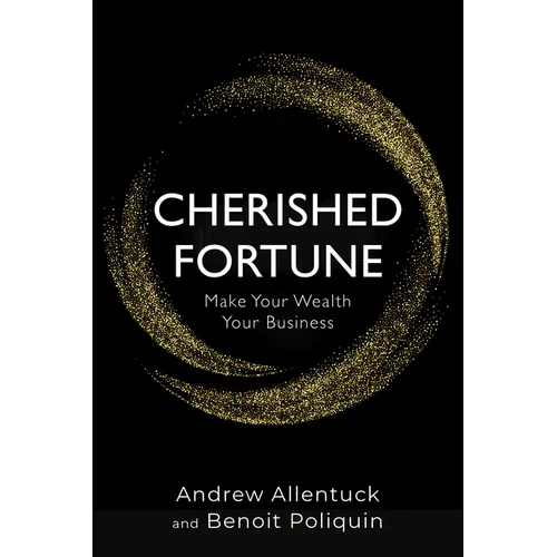 Cherished Fortune: Make Your Wealth Your Business - Paperback