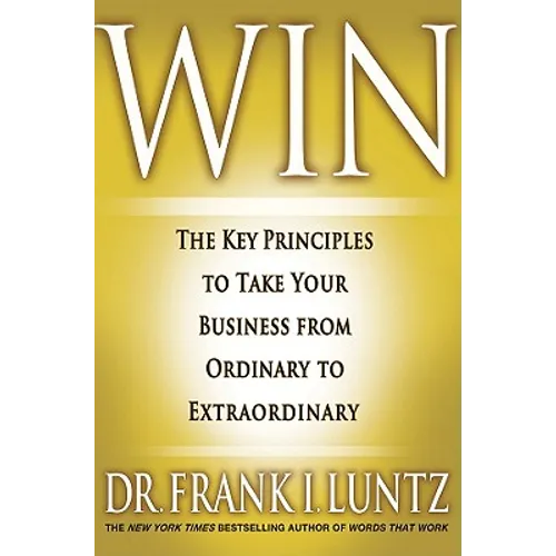 Win: The Key Principles to Take Your Business from Ordinary to Extraordinary - Hardcover