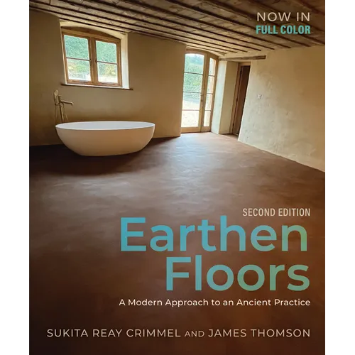 Earthen Floors, Second Edition: A Modern Approach to an Ancient Practice