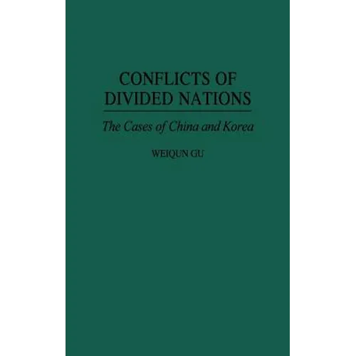 Conflicts of Divided Nations: The Cases of China and Korea - Hardcover