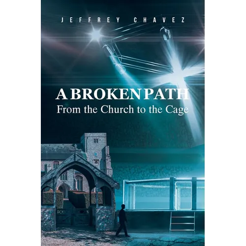 A Broken Path: From the Church to the Cage - Paperback