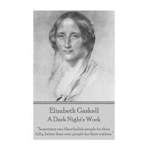 Elizabeth Gaskell - A Dark Night's Work: 