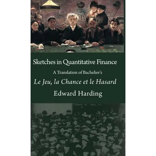 Sketches in Quantitative Finance A Translation of Bachelier's Le Jeu, la Chance et le Hasard