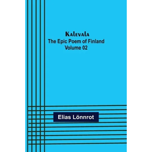 Kalevala: the Epic Poem of Finland - Volume 02 - Paperback