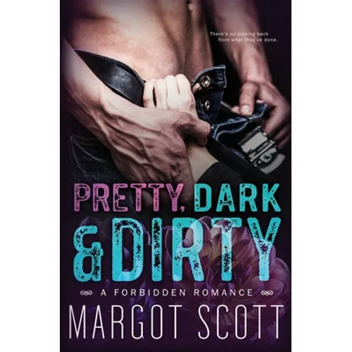 Pretty, Dark and Dirty: A Forbidden Romance - Paperback