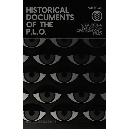 Historical Documents of the P.L.O.: A Collection for Critical Organizational Study