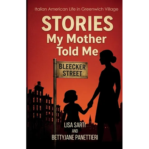 Stories My Mother Told Me, Italian American Life in Greenwich Village - Paperback