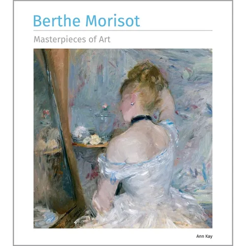 Berthe Morisot Masterpieces of Art - Hardcover