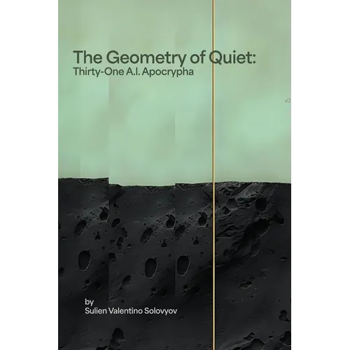 The Geometry of Quiet: Thirty-One A.I. Apocrypha - Paperback
