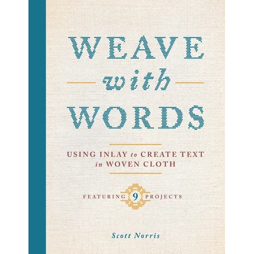 Weave with Words: Using Inlay to Create Text in Woven Cloth - Hardcover