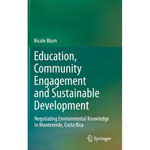 Education, Community Engagement and Sustainable Development: Negotiating Environmental Knowledge in Monteverde, Costa Rica