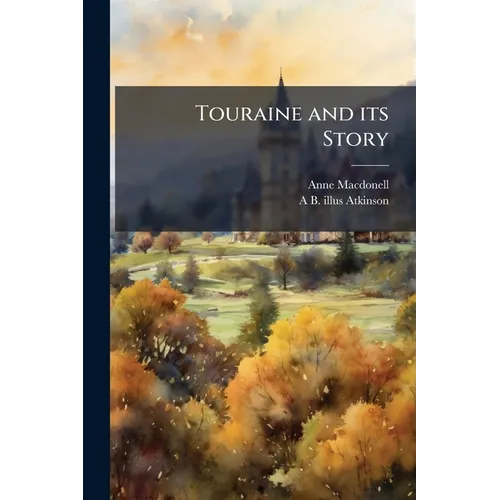 Touraine and its Story - Paperback