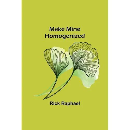 Make Mine Homogenized - Paperback