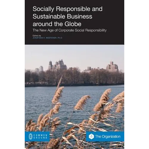 Socially Responsible and Sustainable Business Around the Globe: The New Age of Corporate Social Responsibility - Paperback