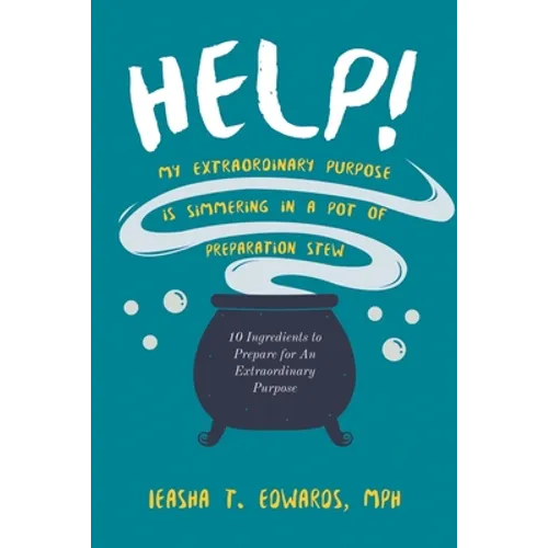 Help! My Extraordinary Purpose is Simmering in a Pot of Preparation Stew - Paperback