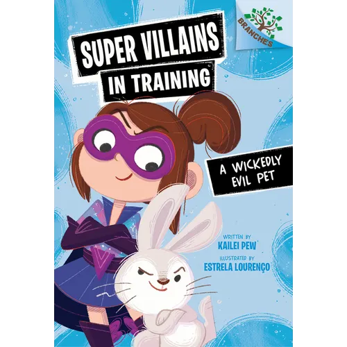 A Wickedly Evil Pet: A Branches Book (Super Villains in Training #2) - Library Binding