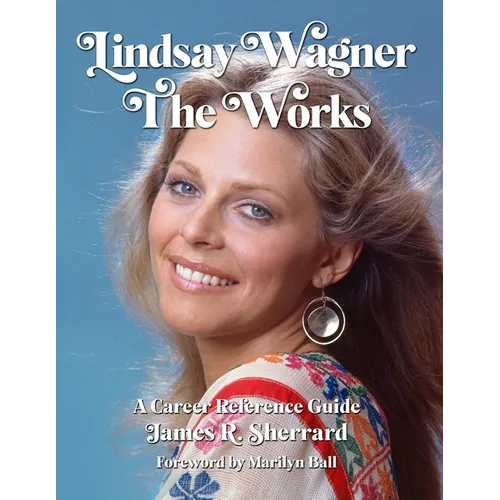 Lindsay Wagner - The Works: A Career Reference Guide - Paperback