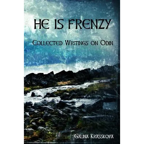 He is Frenzy: Collected Writings on Odin - Paperback