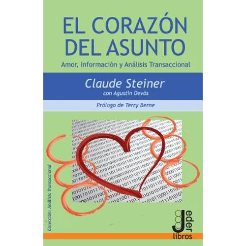 El Corazón del Asunto: Amor, Información y Análisis Transaccional - Paperback